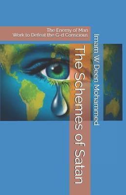 The Schemes of Satan: The Enemy of Man Work to Defeat the G-d Conscious Paperback Independently Published