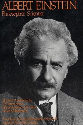 Albert Einstein, Philosopher-Scientist: The Library of Living Philosophers Volume VII Paperback Open Court