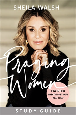 Praying Women Study Guide: How to Pray When You Don't Know What to Say Baker Books