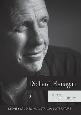 Richard Flanagan: Critical Essays Paperback Sydney University Press
