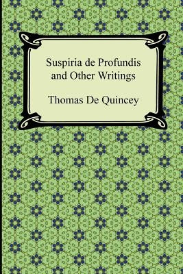 Suspiria de Profundis and Other Writings Paperback Digireads.com