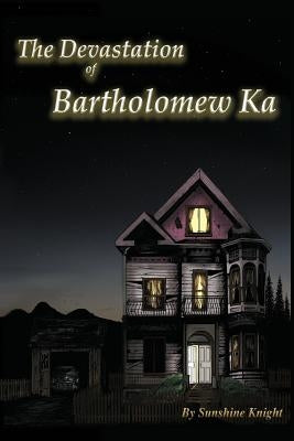The Devastation of Bartholomew Ka Paperback Knight Indiepub