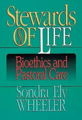 Stewards of Life: Bioethics and Pastoral Care Paperback Abingdon Press
