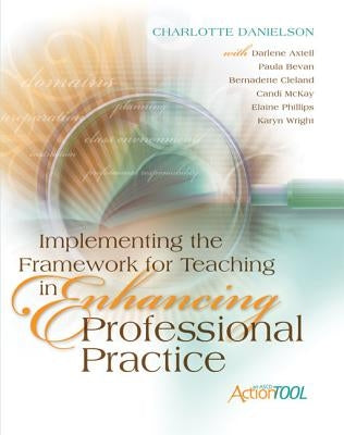 Implementing the Framework for Teaching in Enhancing Professional Practice: An ASCD Action Tool Paperback ASCD