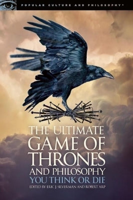 The Ultimate Game of Thrones and Philosophy: You Think or Die Paperback Open Court