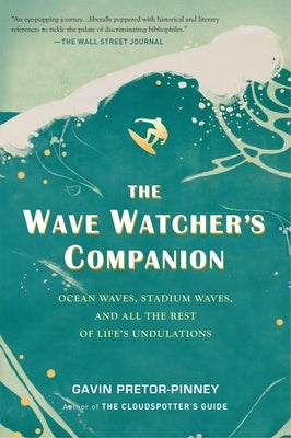 The Wave Watcher's Companion: Ocean Waves, Stadium Waves, and All the Rest of Life's Undulations Paperback Tarcherperigee