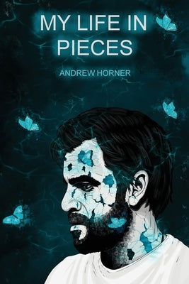 My Life In Pieces Paperback Andrew Horner