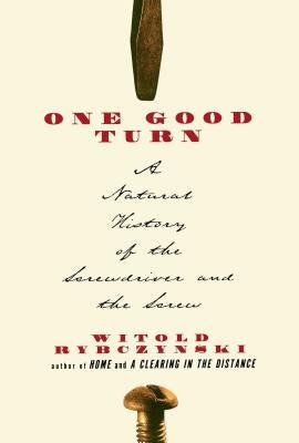 One Good Turn: A Natural History of the Screwdriver and the Screw Paperback Scribner Book Company