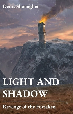 Light and Shadow: Revenge of the Forsaken Paperback Denis Shanagher