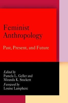 Feminist Anthropology: Past, Present, and Future Paperback University of Pennsylvania Press