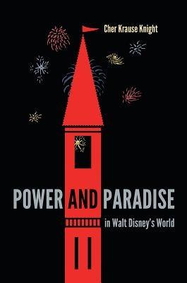 Power and Paradise in Walt Disney's World Paperback University Press of Florida