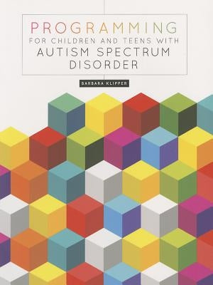 Programming for Children and Teens with Autism Spectrum Disorder Paperback ALA Editions