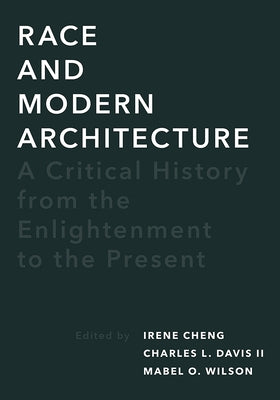Race and Modern Architecture: A Critical History from the Enlightenment to the Present University of Pittsburgh Press