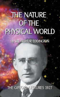 The Nature of the Physical World: The Gifford Lectures 1927 Paperback Books on Demand