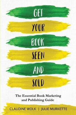 Get Your Book Seen and Sold: The Essential Book Marketing and Publishing Guide Paperback Lost Valley Press