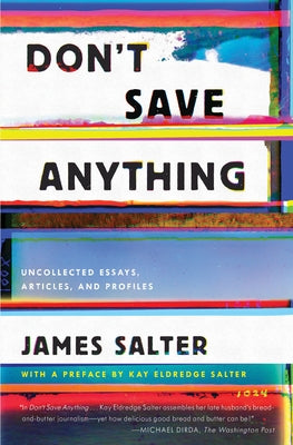 Don't Save Anything: Uncollected Essays, Articles, and Profiles Paperback Counterpoint LLC