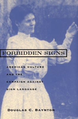 Forbidden Signs: American Culture and the Campaign Against Sign Language Paperback University of Chicago Press