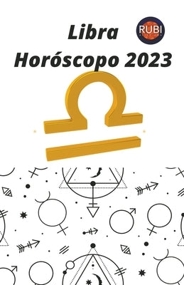 Libra Horóscopo 2023 by Astrologa, Rubi