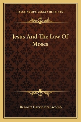 Jesus And The Law Of Moses Paperback Kessinger Publishing