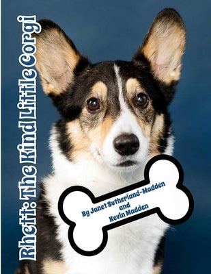 Rhett: The Kind Little Corgi: A Corgi Tail Paperback Eckhartz Press