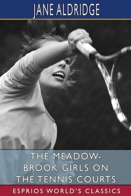 The Meadow-Brook Girls on the Tennis Courts (Esprios Classics): or, Winning Out in the Big Tournament Paperback Blurb