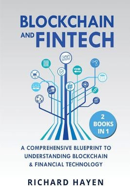 Blockchain & FinTech: A Comprehensive Blueprint to Understanding Blockchain & Financial Technology. 2 Books in 1. Paperback Createspace Independent Publishing Platform