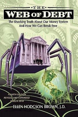 Web of Debt: The Shocking Truth about Our Money System and How We Can Break Free Paperback Third Millennium Press