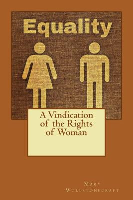 A Vindication of the Rights of Woman: Declaration of Female Independence in 1792 Paperback Createspace Independent Publishing Platform