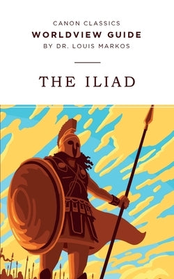 Worldview Guide for The Iliad Paperback Canon Press