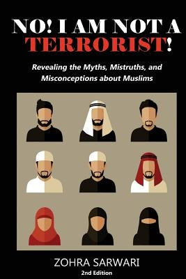 No! I Am Not A Terrorist! 2nd Edition: Revealing the Myths, Mistruths, and Misconceptions about Muslims Paperback Eman Publishing