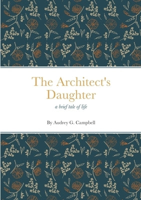 The Architect's Daughter: a brief tale of life Paperback Lulu.com