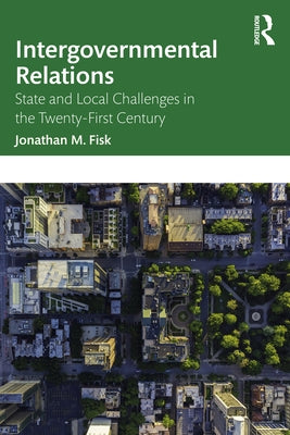 Intergovernmental Relations: State and Local Challenges in the Twenty-First Century Paperback Routledge