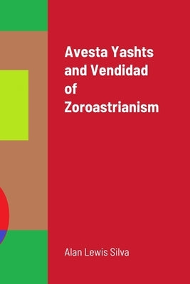 Avesta Yashts and Vendidad of Zoroastrianism Paperback Lulu.com