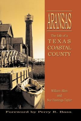 Aransas: Life of a Texas Coastal County Paperback Eakin Press