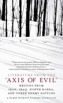 Literature from the 'Axis of Evil': Writing from Iran, Iraq, North Korea, and Other Enemy Nations Paperback New Press