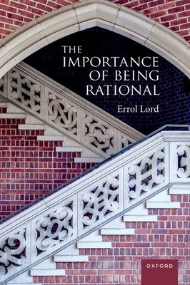 The Importance of Being Rational Paperback Oxford University Press, USA