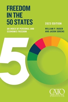 Freedom in the 50 States: An Index of Personal and Economic Freedom Paperback Cato Institute
