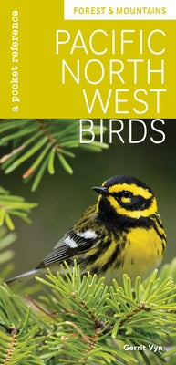 Pacific Northwest Birds: Forest & Mountains: A Pocket Reference Other Mountaineers Books