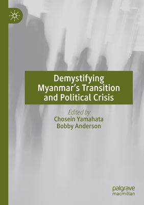 Demystifying Myanmar's Transition and Political Crisis Paperback Palgrave MacMillan