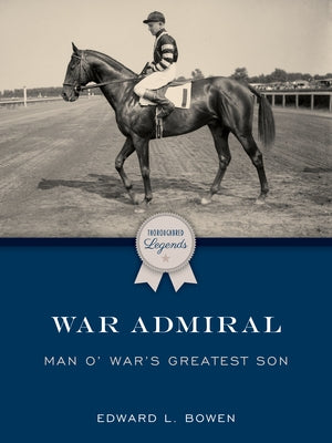 War Admiral: Man O' War's Greatest Son Paperback Eclipse Press