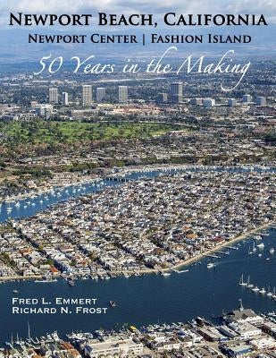 Newport Beach, California - Newport Center Fashion Island - 50 Years in the Making Paperback Createspace Independent Publishing Platform
