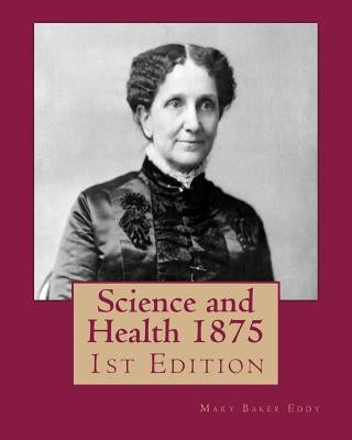 Science and Health 1875: 1st Edition Paperback Createspace Independent Publishing Platform