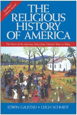 The Religious History of America: The Heart of the American Story from Colonial Times to Today HarperOne