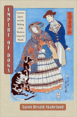 Empire of Dogs: Canines, Japan, and the Making of the Modern Imperial World Paperback Cornell University Press