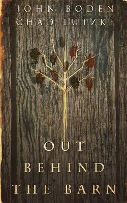 Out Behind the Barn Paperback Createspace Independent Publishing Platform