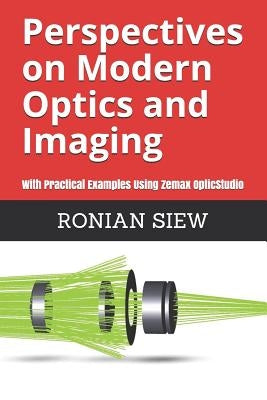 Perspectives on Modern Optics and Imaging: With Practical Examples Using Zemax(R) OpticStudio(TM) Paperback Independently Published