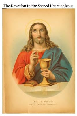 The Devotion to the Sacred Heart of Jesus: Intended Specially for Priests and Candidates for the Priesthood Paperback Createspace Independent Publishing Platform