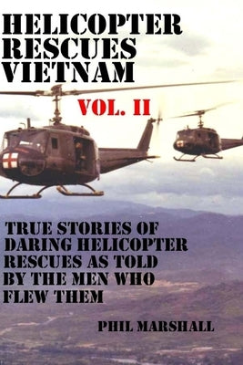 Helicopter Rescues Vietnam Vol II Paperback Createspace Independent Publishing Platform