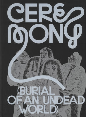 Ceremony: Burial of an Undead World Paperback Spector Books
