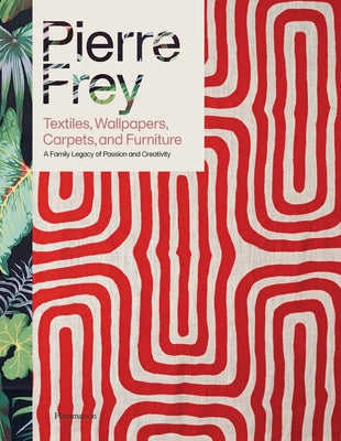 Pierre Frey: Textiles, Wallpapers, Carpets, and Furniture by Frey, Patrick